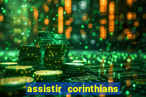 assistir corinthians multi canais